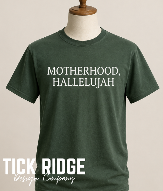 Motherhood, Hallelujah Tee
